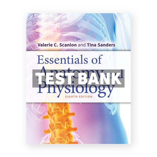 Essentials of Anatomy and Physiology 8th edition Scanlon Test Bank