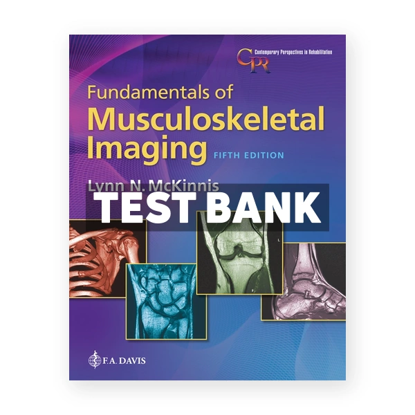 Fundamentals of Musculoskeletal Imaging 5th edition McKinnis Test Bank