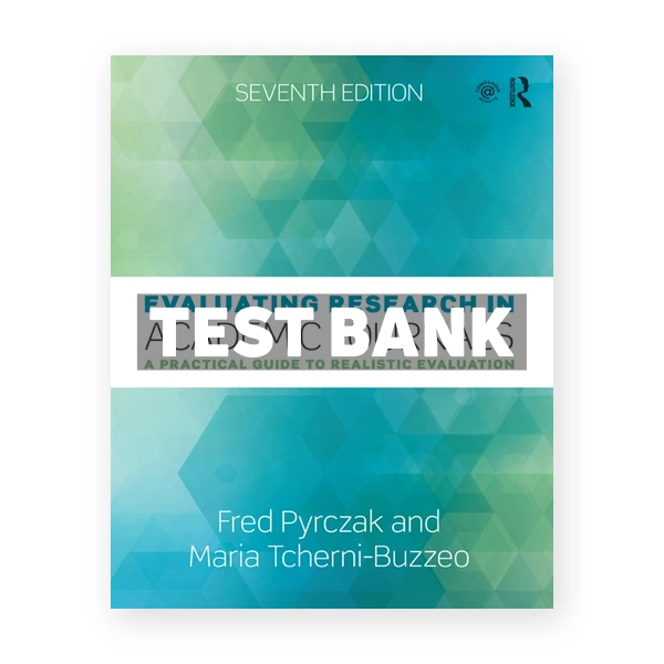 Evaluating Research in Academic Journals - A Practical Guide to Realistic Evaluation 7th edition Tcherni-Buzzeo Test Bank
