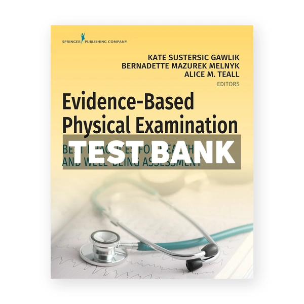 Evidence-Based Physical Examination Best Practices for Health & Well-Being Assessment 1st edition Gawlik Test Bank