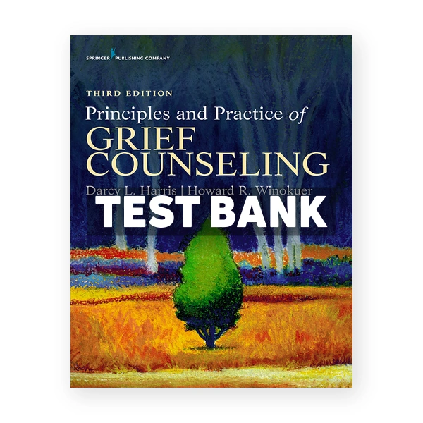 Principles and Practice of Grief Counseling 3rd edition Harris Test Bank