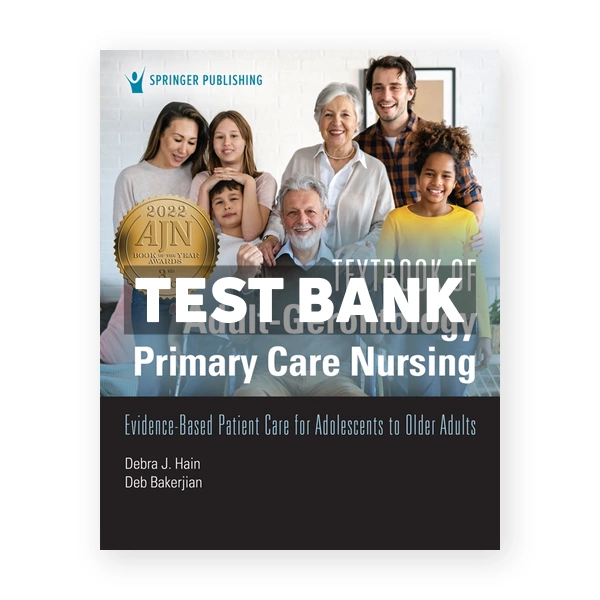 Textbook of Adult-Gerontology Primary Care Nursing - Evidence-Based Patient Care for Adolescents to Older Adults 1st edition Hain Test Bank
