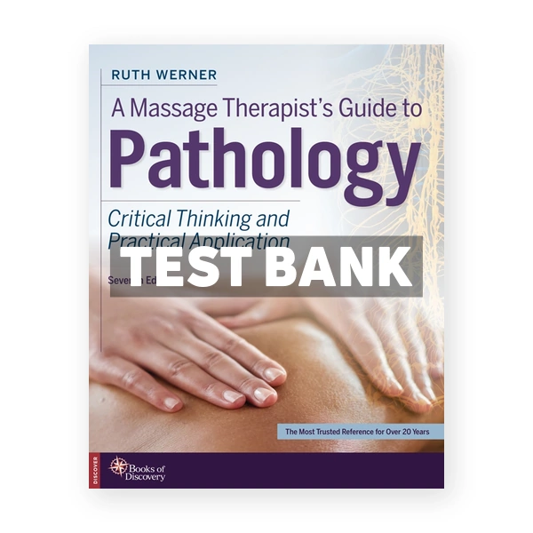 A Massage Therapists Guide to Pathology - Critical Thinking and Practical Application 7th edition Werner Test Bank
