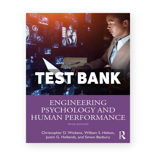 Engineering Psychology and Human Performance 5th edition Wickens Test Bank