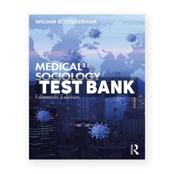 Medical Sociology 15th edition Cockerham Test Bank