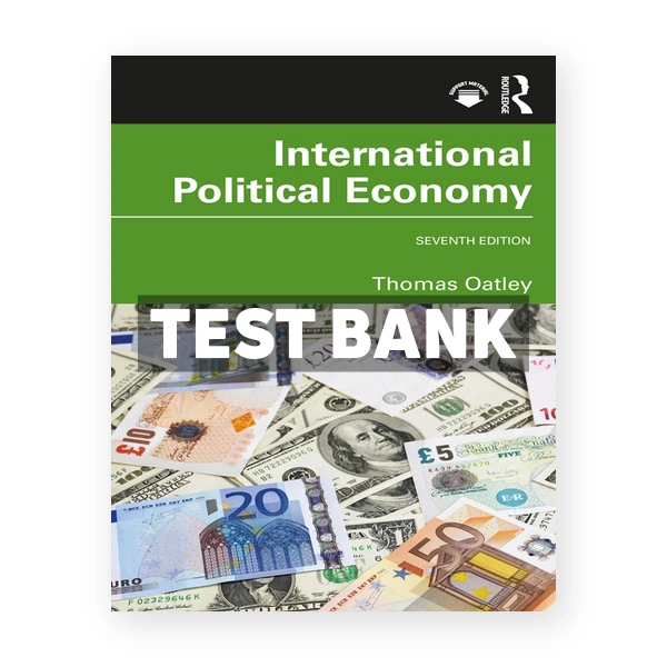 International Political Economy - International Student Edition 7th edition Oatley Test Bank