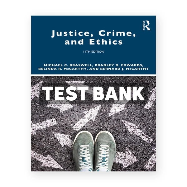 Justice Crime and Ethics 11th edition Braswell Test Bank