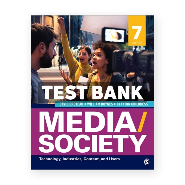 Media/Society Technology Industries Content and Users 7th edition Croteau Test Bank