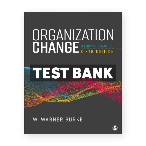 Organization Change 6th edition Burke Test Bank