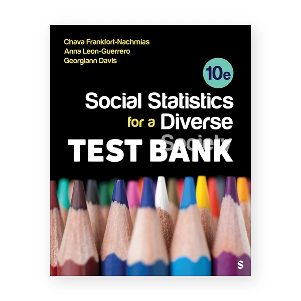 Social Statistics for a Diverse Society 10th edition Frankfort-Nachmias Test Bank