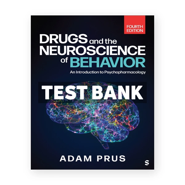Drugs and the Neuroscience of Behavior 4th edition Prus Test Bank