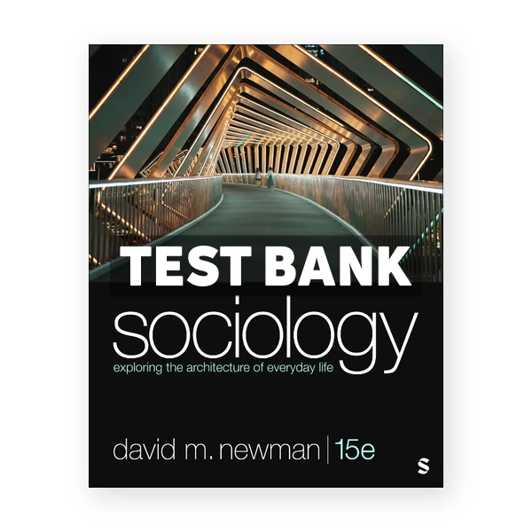 Sociology Exploring the Architecture of Everyday Life 15th edition Newman Test Bank