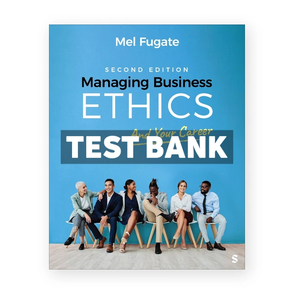 Managing Business Ethics 2nd edition Fugate Test Bank