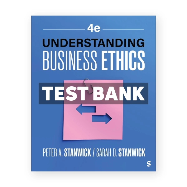 Understanding Business Ethics 4th edition Stanwick Test Bank