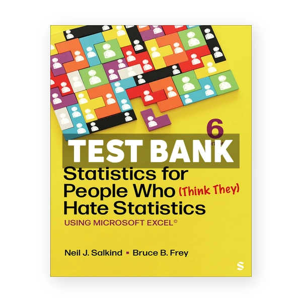 Statistics for People Who Think They Hate Statistics Using Excel 6th edition Salkind Test Bank
