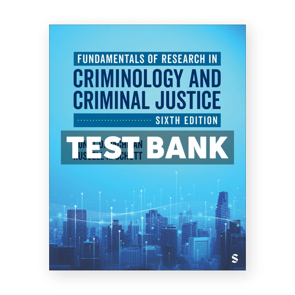 Fundamentals of Research in Criminology and Criminal Justice 6th edition Bachman Test Bank