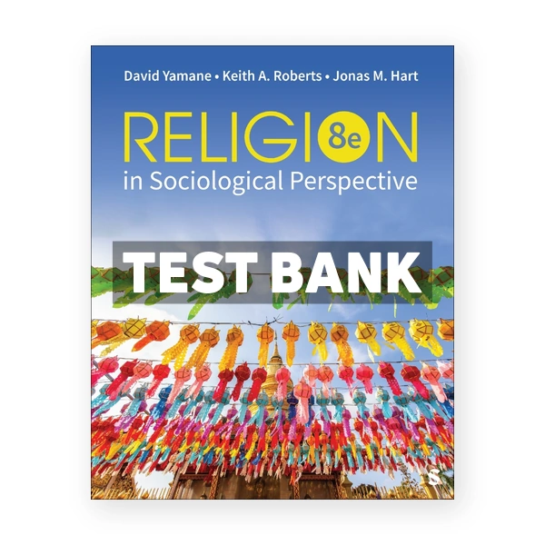 Religion in Sociological Perspective 8th edition Yamane Test Bank
