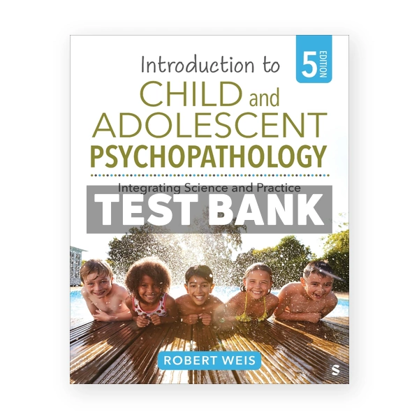 Introduction to Child and Adolescent Psychopathology 5th edition Weis Test Bank