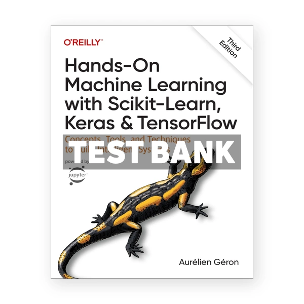 Hands - On Machine Learning with Scikit - Learn Keras and TensorFlow 3rd edition Geron Test Bank