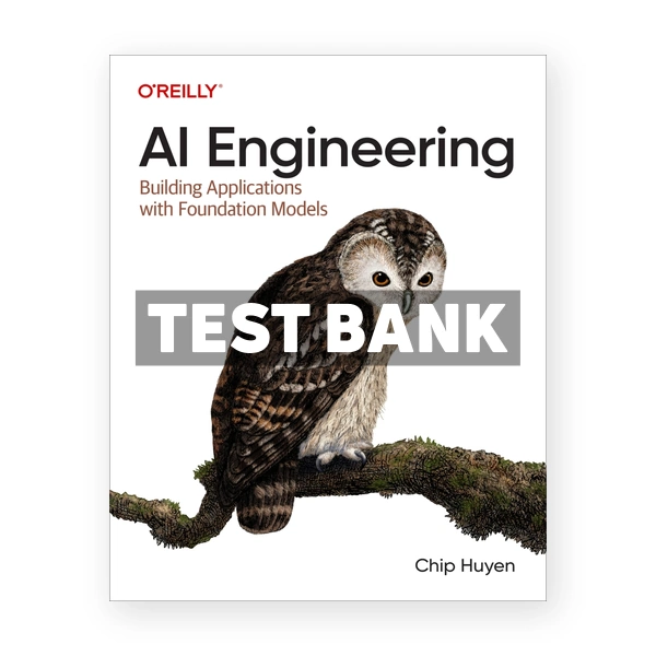 AI Engineering 1st edition Huyen Test Bank