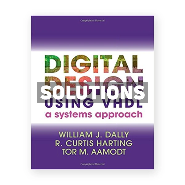 Digital Design Using VHDL Systems Approach 1st edition Dally Solutions Manual