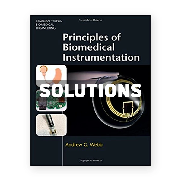 Principles of Biomedical Instrumentation 1st edition Webb Solutions Manual