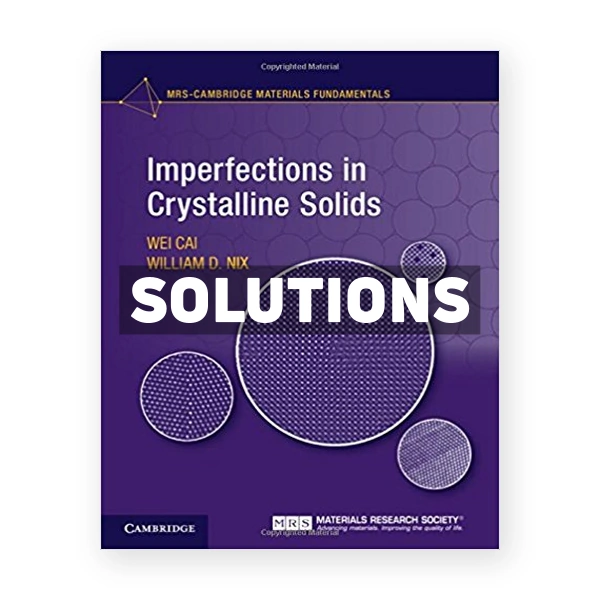 Imperfections in Crystalline Solids 1st edition Cai Solutions Manual