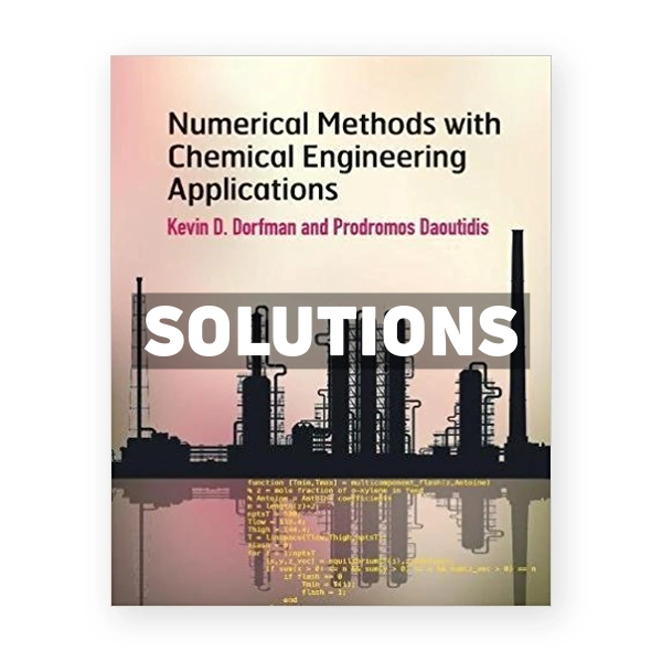 Numerical Methods with Chemical Engineering Applications 1st edition Dorfman Solutions Manual
