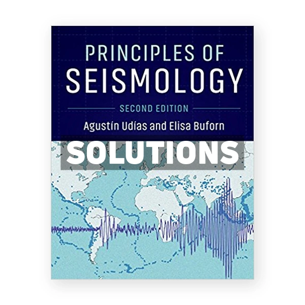 Principles of Seismology 2nd edition UdÃ­as Solutions Manual