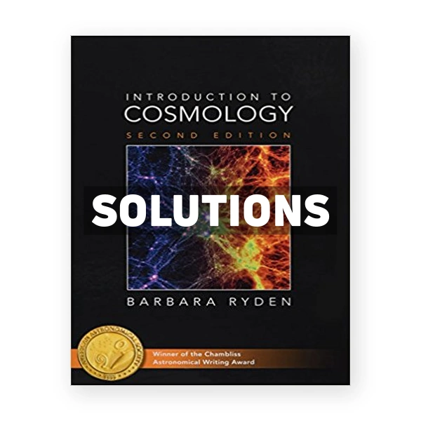 Introduction to Cosmology 2nd edition Ryden Solutions Manual