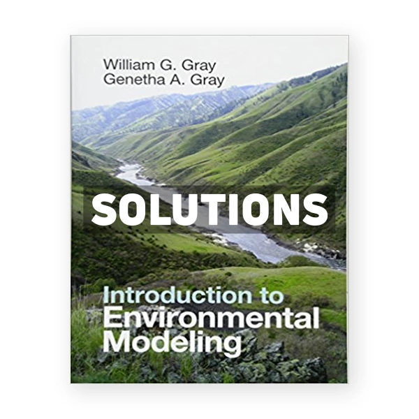 Introduction to Environmental Modeling 1st edition Gray Solutions Manual