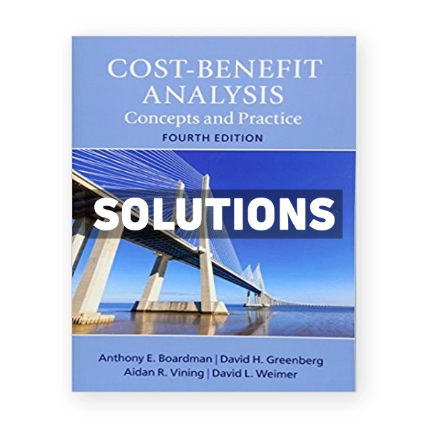 Cost Benefit Analysis Concepts and Practice 4th edition Boardman Solutions Manual