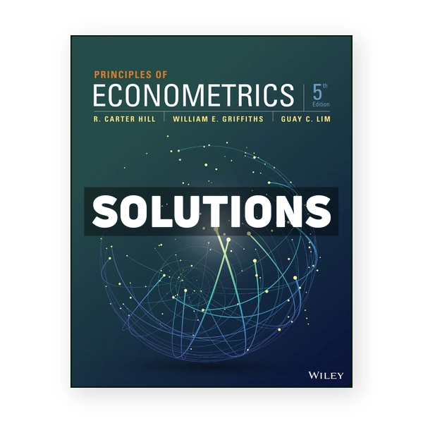 Principles of Econometrics 5th edition Hill Solutions Manual