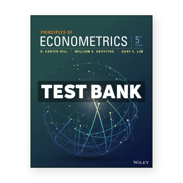 Principles of Econometrics 5th edition Hill Test Bank