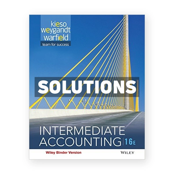 Intermediate Accounting 16th edition Kieso Solutions Manual