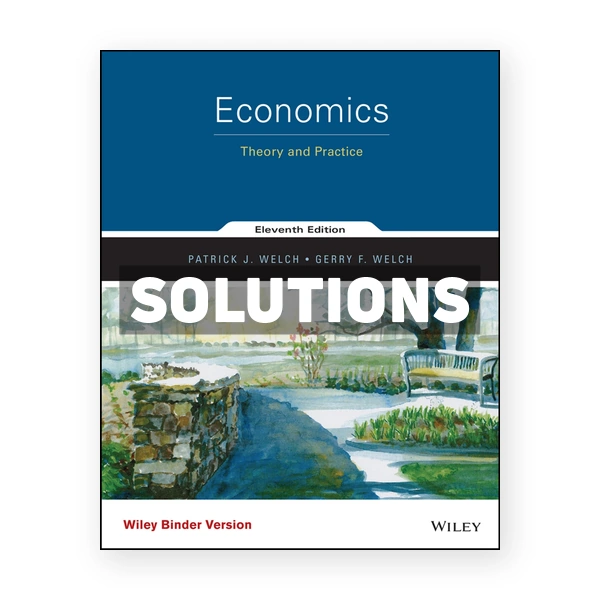 Economics Theory and Practice 11th edition Welch Solutions Manual