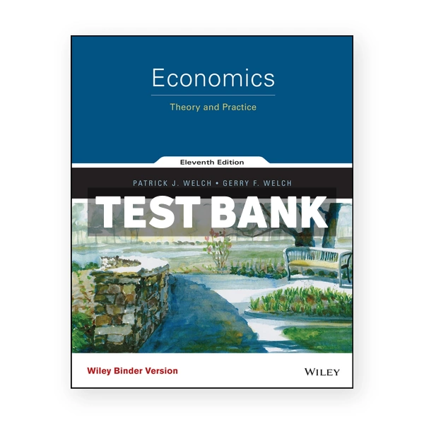 Economics Theory and Practice 11th edition Welch Test Bank