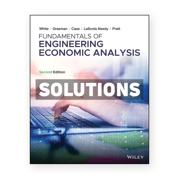 Fundamentals of Engineering Economic Analysis 2nd edition White Solutions Manual