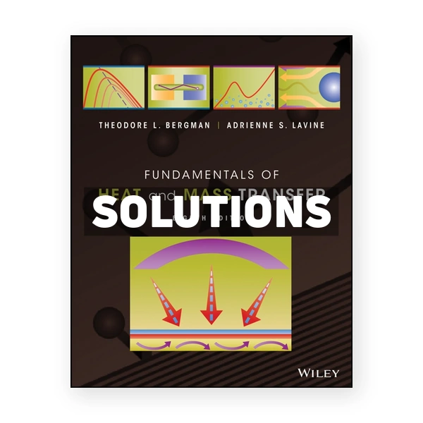 Fundamentals of Heat and Mass Transfer 8th edition Bergman Solutions Manual