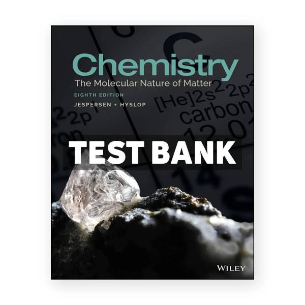 Chemistry The Molecular Nature of Matter 8th edition Jespersen Test Bank