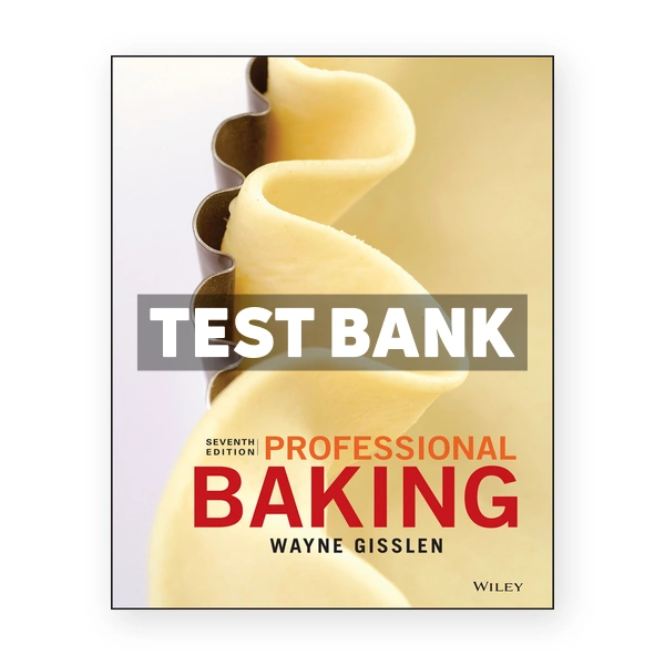 Professional Baking 7th edition Gisslen Test Bank