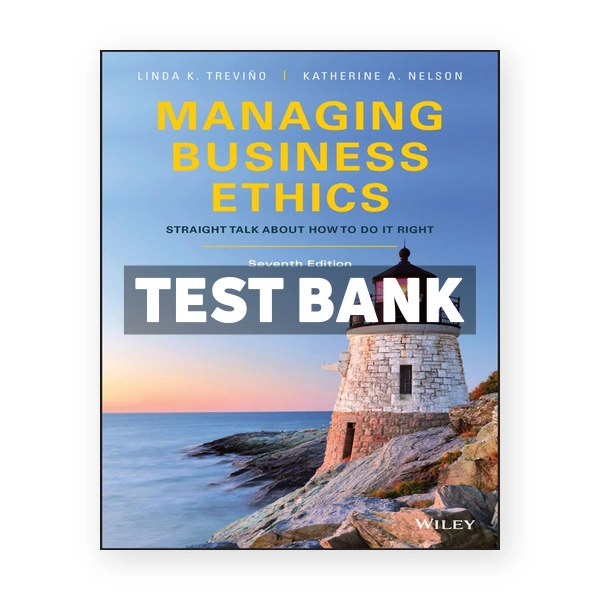 Managing Business Ethics Straight Talk about How to Do It Right 7th edition Trevino Test Bank