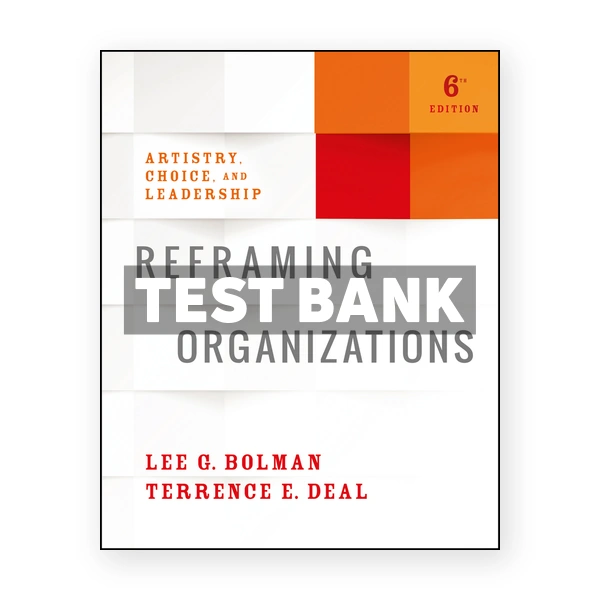 Reframing Organizations 6th edition Bolman Test Bank