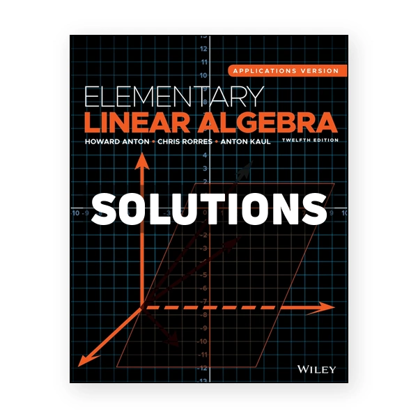 Elementary Linear Algebra 12th edition Anton Solutions Manual