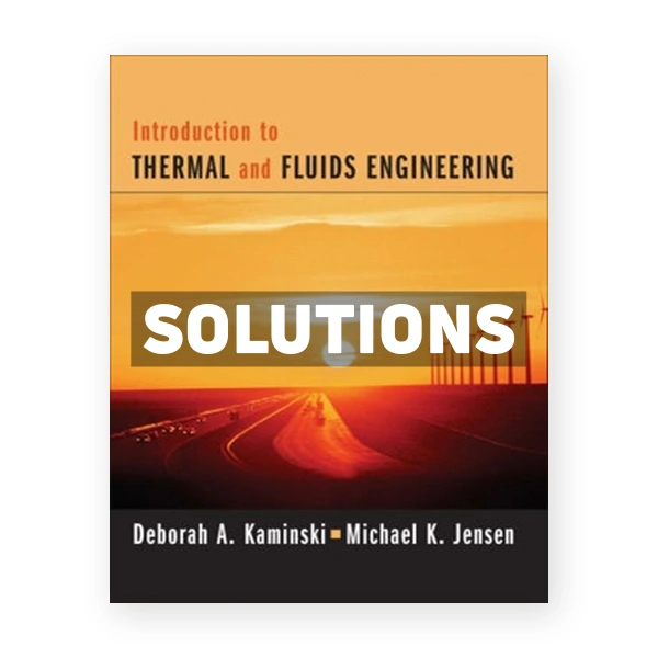 Introduction to Thermal and Fluids Engineering 1st edition Kaminski Solutions Manual