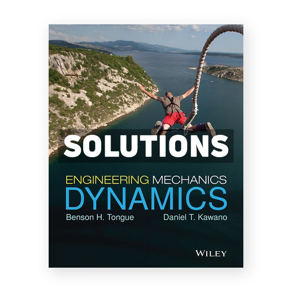 Engineering Mechanics Dynamics 1st edition Tongue Solutions Manual