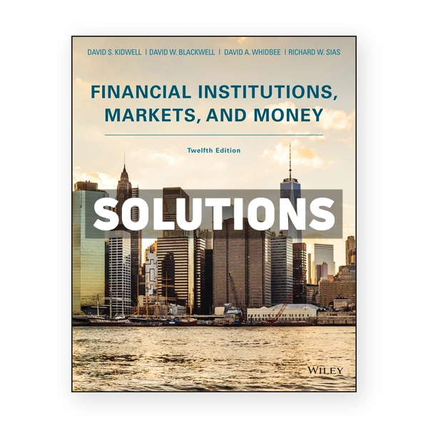 Financial Institutions Markets and Money 12th edition Kidwell Solutions Manual