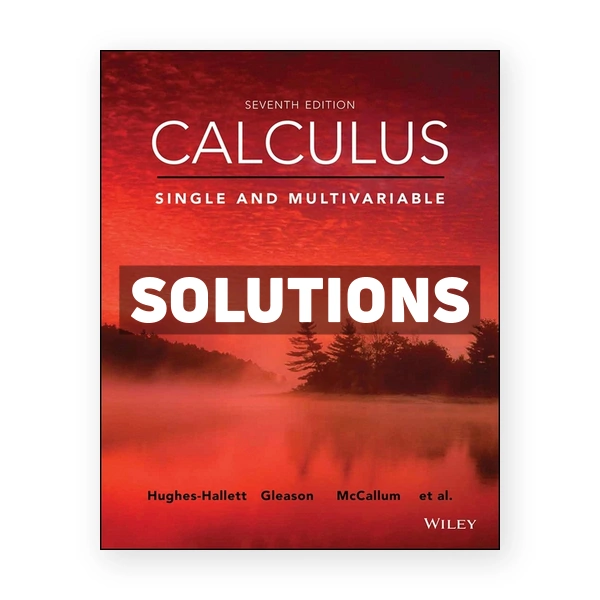 Calculus Single and Multivariable 7th edition Hughes-Hallett Solutions Manual