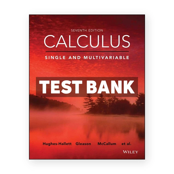 Calculus Single and Multivariable 7th edition Hughes-Hallett Test Bank