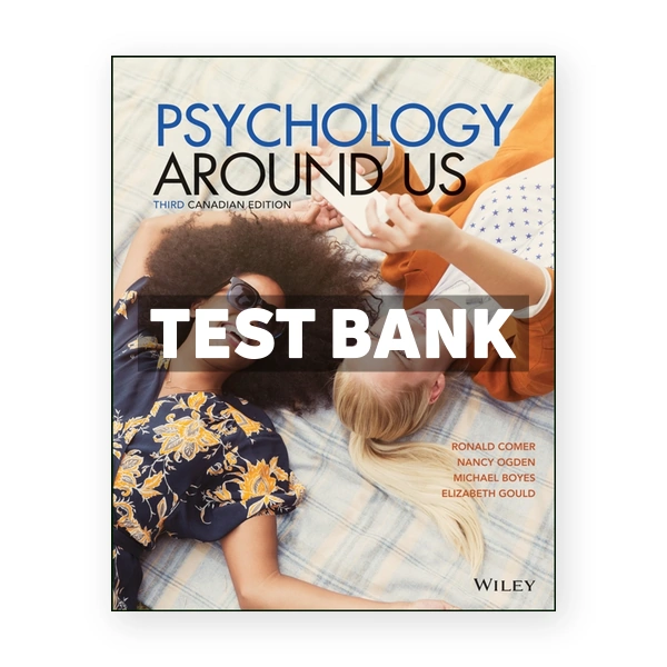 Psychology Around Us (Canadian) 3rd edition Comer Test Bank